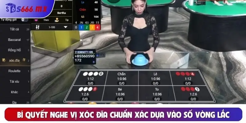 Bí quyết nghe vị xóc đĩa chuẩn xác dựa vào số vòng lắc