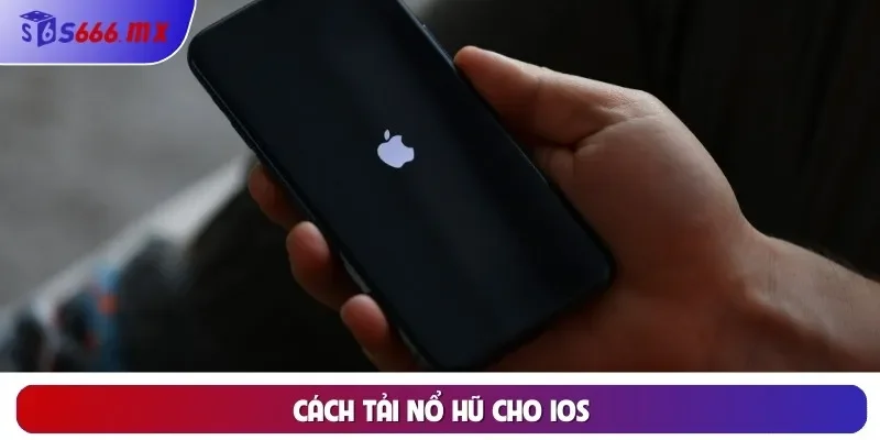 Cách tải Nổ Hũ cho iOS