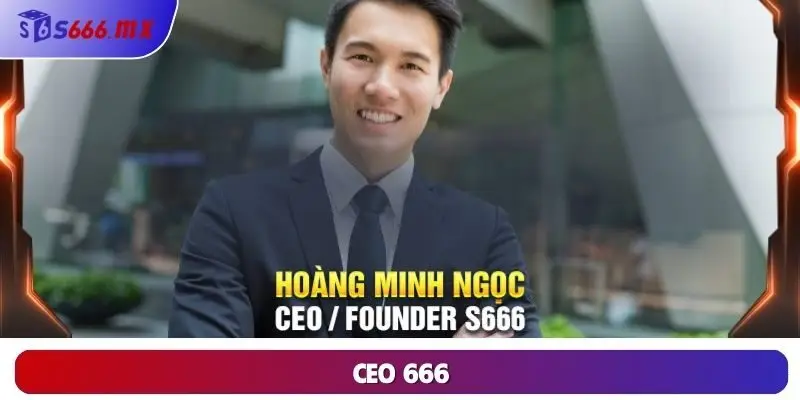 CEO 666: Người Đứng Sau Thành Công Nhà Cái Số 1 Thị Trường
