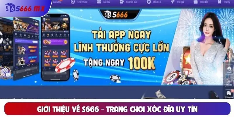 Giới thiệu về S666 - trang chơi xóc đĩa uy tín