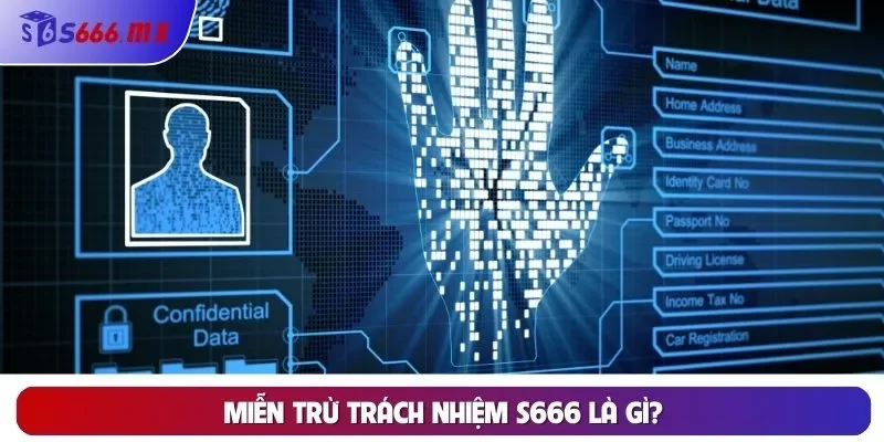 Miễn trừ trách nhiệm Miễn trừ trách nhiệm S666 là gì?