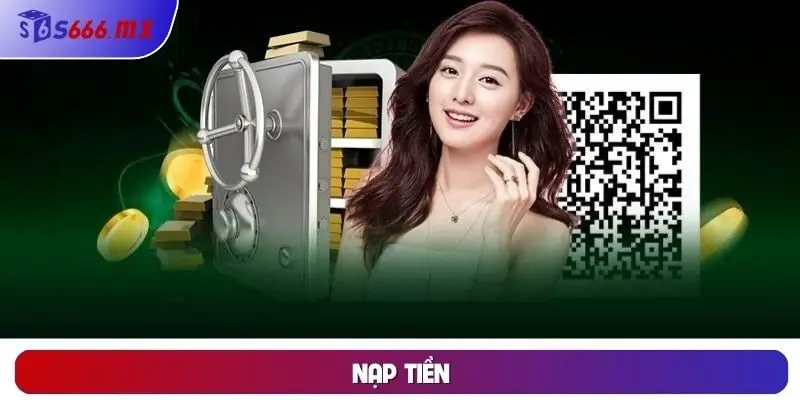 Nạp Tiền - Hướng Dẫn Thực Hiện Và Các Phương Pháp Phổ Biến