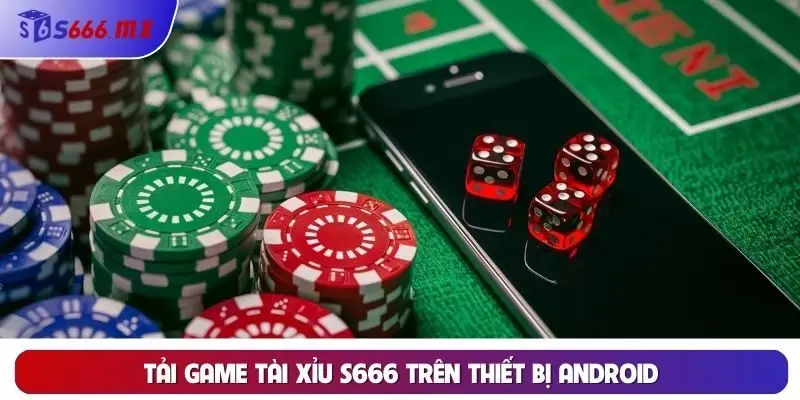 Tải game tài xỉu S666 trên thiết bị Android