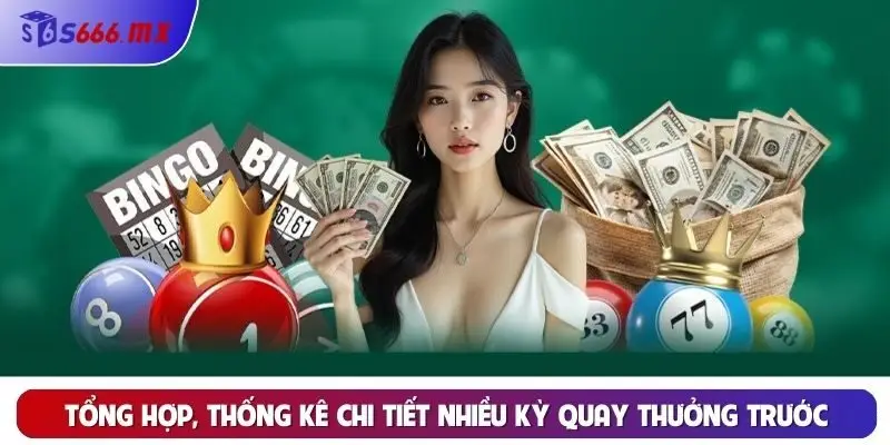 Tổng hợp, thống kê chi tiết nhiều kỳ quay thưởng trước